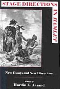 Stage Directions in Hamlet: New Essays and New Directions (Hardcover)