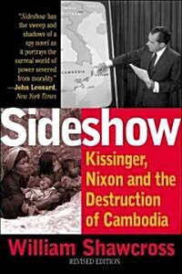 Sideshow: Kissinger, Nixon, and the Destruction of Cambodia (Paperback, Revised)