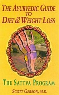 The Ayurvedic Guide to Diet & Weight Loss: The Sattva Program (Paperback)