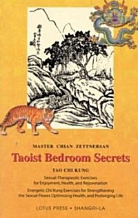 Taoist Bedroom Secrets: Tao Chi Kung Transitional Chinese Medicine for Health and Longevity on the Deep Sexual Wisdom of Love (Paperback)