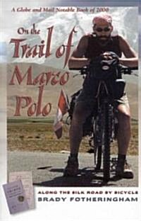 On the Trail of Marco Polo: Along the Silk Road by Bicycle (Paperback)