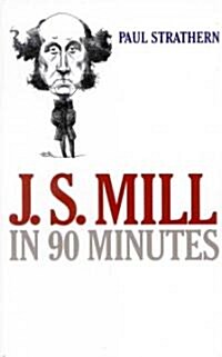 J.S. Mill in 90 Minutes (Paperback)