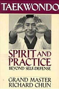 Taekwondo Spirit and Practice: Beyond Self-Defense (Paperback)