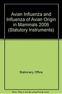 The Avian Influenza of Avian Origin in Mammals England Order 2006 (Paperback)