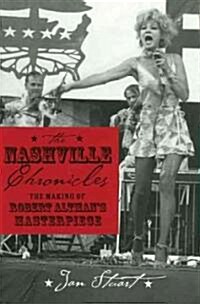 Nashville Chronicles: The Making of Robert Altmans Masterpiece (Paperback)