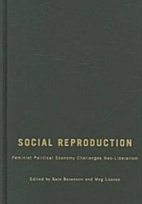 Social Reproduction: Feminist Political Economy Challenges Neo-Liberalism (Hardcover)