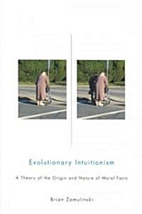 Evolutionary Intuitionism: A Theory of the Origin and Nature of Moral Facts (Paperback)