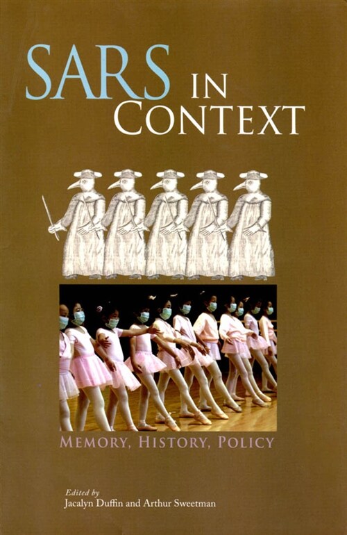Sars in Context: Memory, History, and Policy Volume 27 (Hardcover)