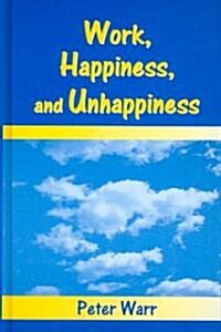 Work, Happiness, and Unhappiness (Hardcover)