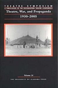 Theatre Symposium, Vol. 14, 14: Theatre, War, and Propaganda: 1930-2005 (Paperback)