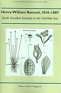 Henry William Ravenel, 1814-1887: South Carolina Scientist in the Civil War Era (Paperback)