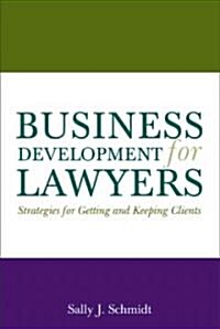 Business Development for Lawyers: Strategies for Getting and Keeping Clients (Paperback)