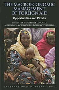 Macroeconomic Management of Foreign Aid Opportunities And Pitfalls (Paperback)