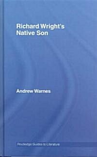 Richard Wrights Native Son : A Routledge Study Guide (Hardcover)