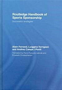 Routledge Handbook of Sports Sponsorship : Successful Strategies (Hardcover)