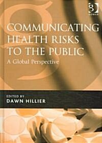 Communicating Health Risks to the Public : A Global Perspective (Hardcover, New ed)