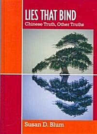 Lies That Bind: Chinese Truth, Other Truths (Hardcover)