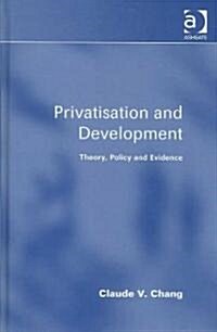 Privatisation and Development: Theory, Policy and Evidence (Hardcover)