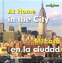 Mi Casa En La Ciudad / At Home in the City (Library Binding)