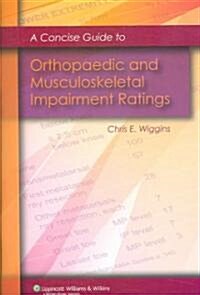 A Concise Guide to Orthopaedic and Musculoskeletal Impairment Ratings (Paperback)