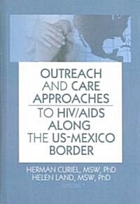 Outreach and Care Approaches to HIV/AIDS Along the Us-Mexico Border (Hardcover)