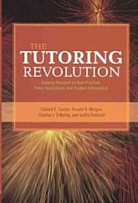 The Tutoring Revolution: Applying Research for Best Practices, Policy Implications, and Student Achievement (Hardcover)