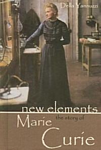 New Elements: The Story of Marie Curie (Library Binding)