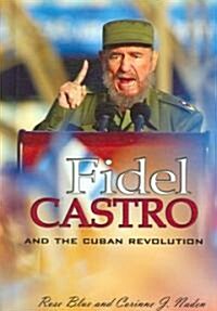 Fidel Castro and the Cuban Revolution (Library Binding)