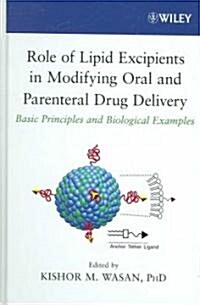 Role of Lipid Excipients in Modifying Oral and Parenteral Drug Delivery: Basic Principles and Biological Examples (Hardcover)