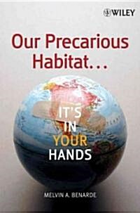Our Precarious Habitat... Its in Your Hands (Hardcover, 4 Rev ed)