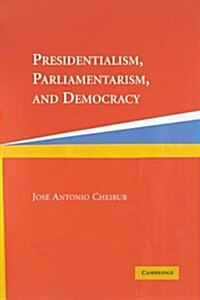 Presidentialism, Parliamentarism, and Democracy (Paperback)
