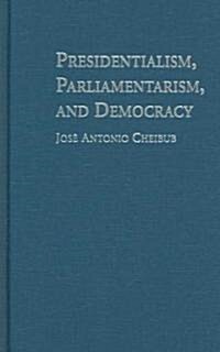 Presidentialism, Parliamentarism, and Democracy (Hardcover)