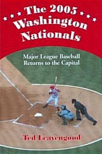 The 2005 Washington Nationals: Major League Baseball Returns to the Capital (Paperback)