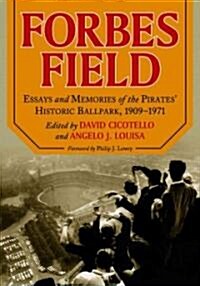 Forbes Field: Essays and Memories of the Pirates Historic Ballpark, 1909-1971 (Paperback)