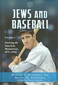 Jews and Baseball: Volume 1: Entering the American Mainstream, 1871-1948 (Hardcover)