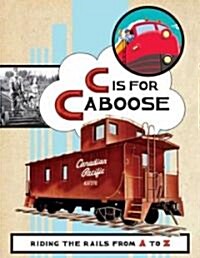 C Is for Caboose (Hardcover)