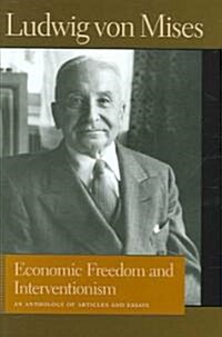 Economic Freedom and Interventionism: An Anthology of Articles and Essays (Hardcover)
