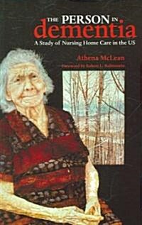 The Person in Dementia: A Study of Nursing Home Care in the US (Paperback)