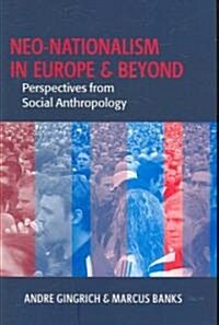 Neo-nationalism in Europe and Beyond : Perspectives from Social Anthropology (Paperback)