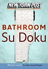 New York Post Bathroom Sudoku: The Official Utterly Addictive Number-Placing Puzzle (Paperback)