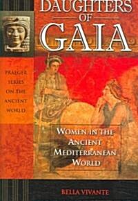 Daughters of Gaia: Women in the Ancient Mediterranean World (Hardcover)