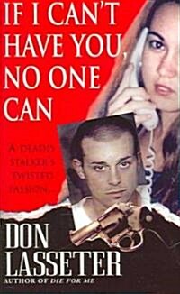 If I Cant Have You, No One Can (Mass Market Paperback)