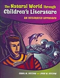 The Natural World Through Childrens Literature: An Integrated Approach (Paperback)