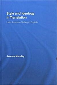 Style and Ideology in Translation : Latin American Writing in English (Hardcover)