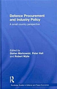 Defence Procurement and Industry Policy : A small country perspective (Hardcover)