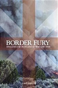 Border Fury : England and Scotland at War 1296-1568 (Paperback)
