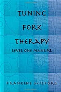 Tuning Fork Therapy (Paperback)