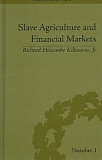 Slave Agriculture and Financial Markets in Antebellum America : The Bank of the United States in Mississippi, 1831-1852 (Hardcover)