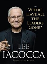 Where Have All the Leaders Gone? (Hardcover, 1st)