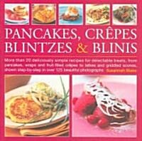 Pancakes, Crepes, Blitzes & Blinis (Hardcover)